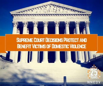 Photo of Supreme Court with phrase supreme court decisions protect and benefit victims of domestic violence