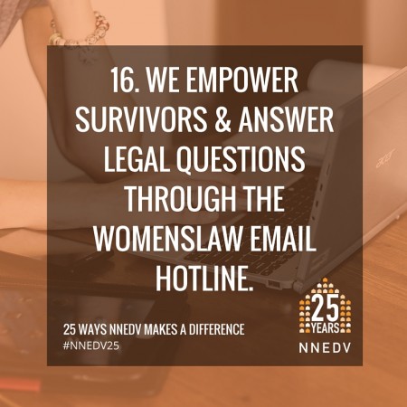 16 we empower survivors and answer legal questions through the womenslaw email hotline