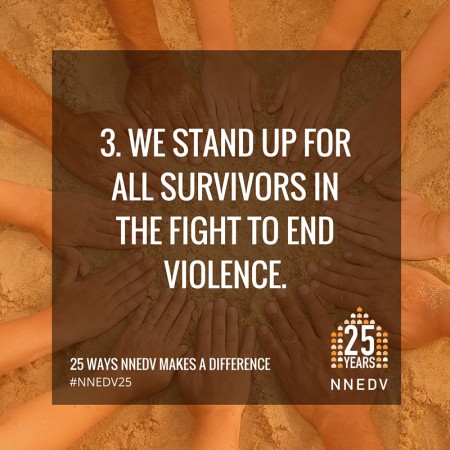 3. We stand up for all survivors in the fight to end violence