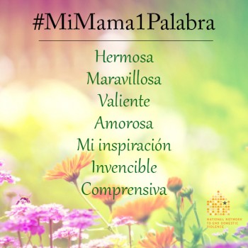 Mi mama en una palabra: hermosa maravillosa valiente amorosa mi inspiracion invencible y comprensiva