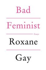 Book cover Bad Feminist by Roxane Gay